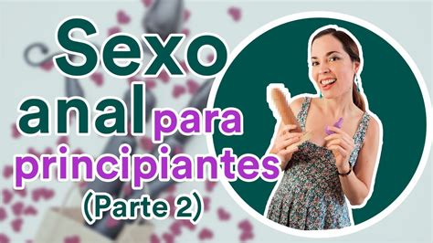 como prepararse para el sexo anal|Cómo prepararse para el sexo anal: guía para principiantes